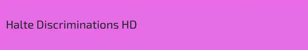 Halte Discriminations HD
